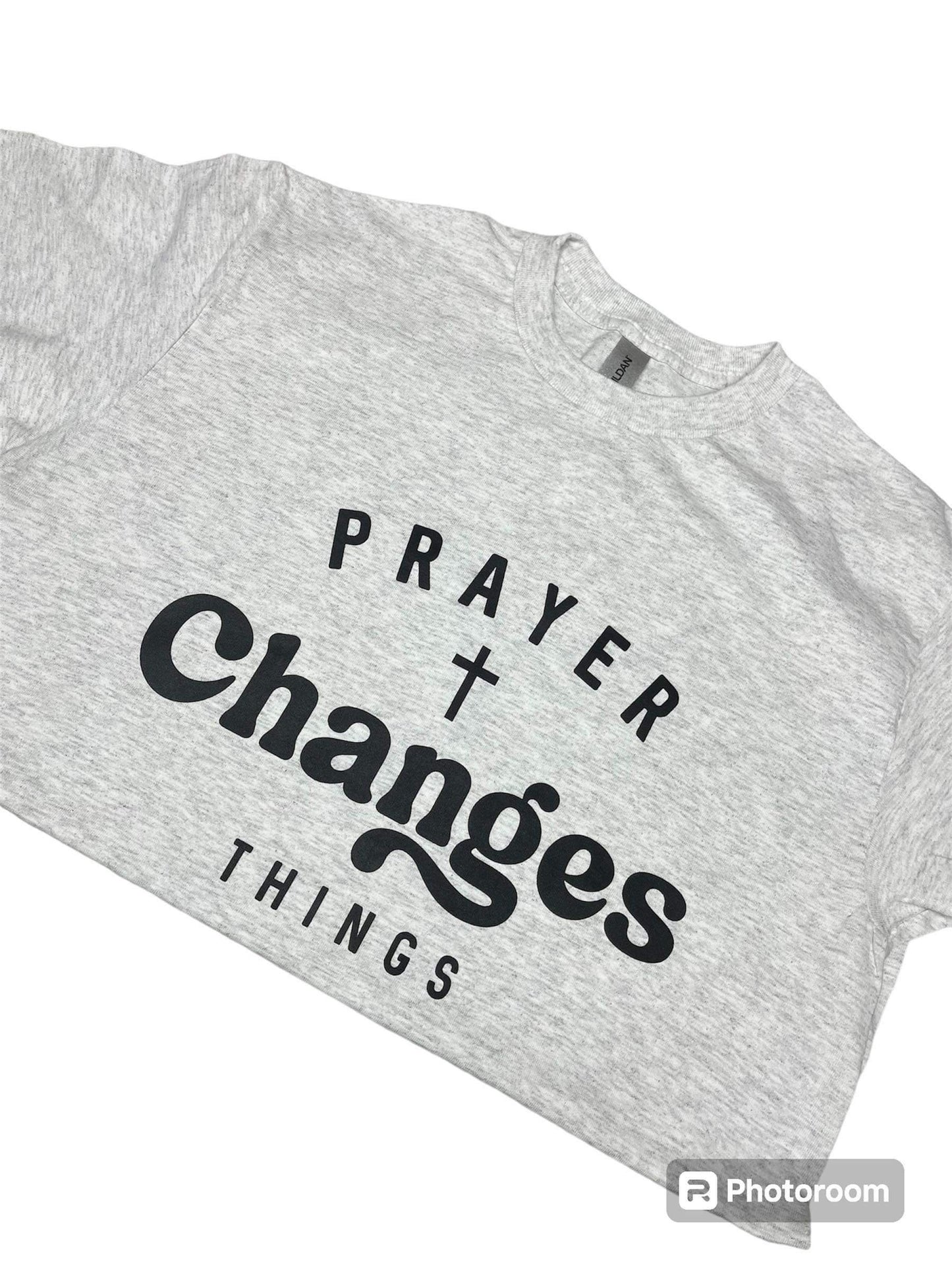 Prayer Changes Things T Shirt