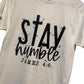 Stay Humble Unisex T-Shirt
