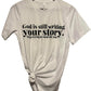 God Is Still Writing Your Story Shirt
